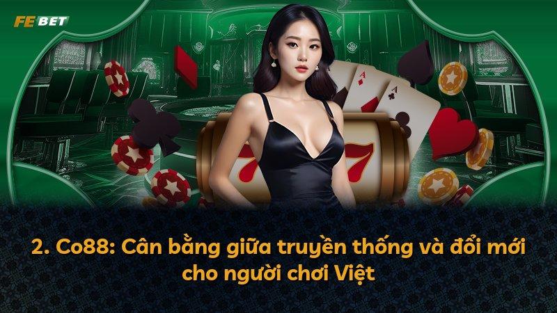 2. Co88: Cân bằng giữa truyền thống và đổi mới cho người chơi Việt