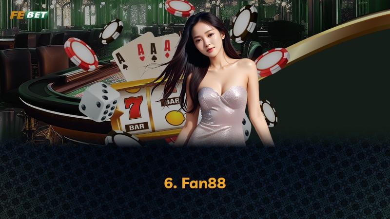 6. Fan88
