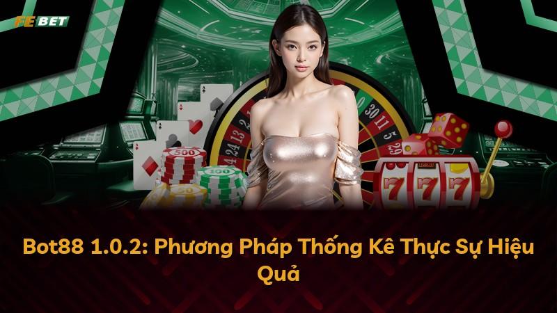 Bot88 1.0.2: Phương Pháp Thống Kê Thực Sự Hiệu Quả