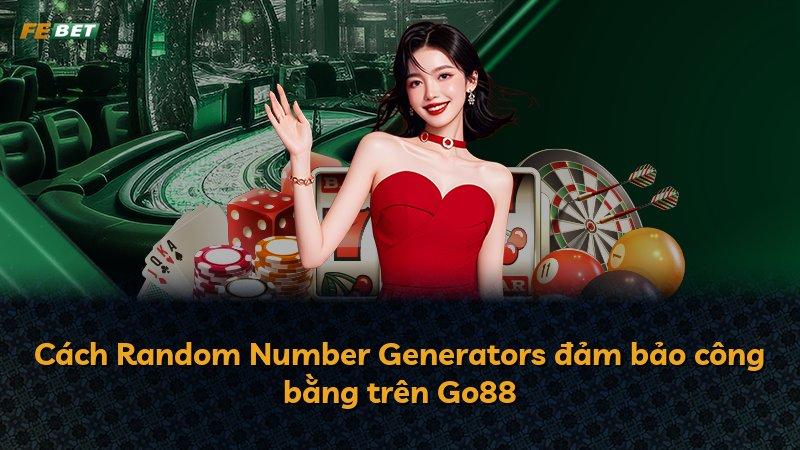 Cách Random Number Generators đảm bảo công bằng trên Go88