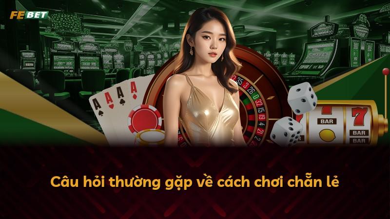 Câu hỏi thường gặp về cách chơi chẵn lẻ
