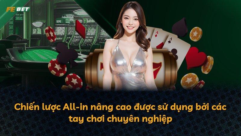 Chiến lược All-in nâng cao được sử dụng bởi các tay chơi chuyên nghiệp