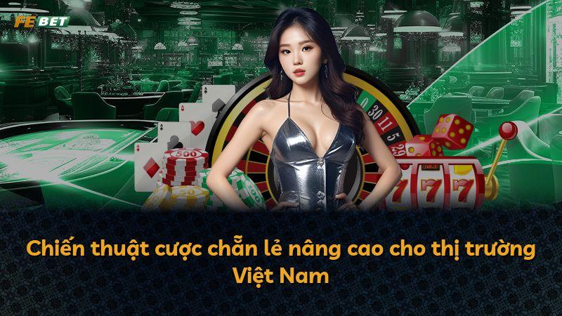 Chiến thuật cược chẵn lẻ nâng cao cho thị trường Việt Nam