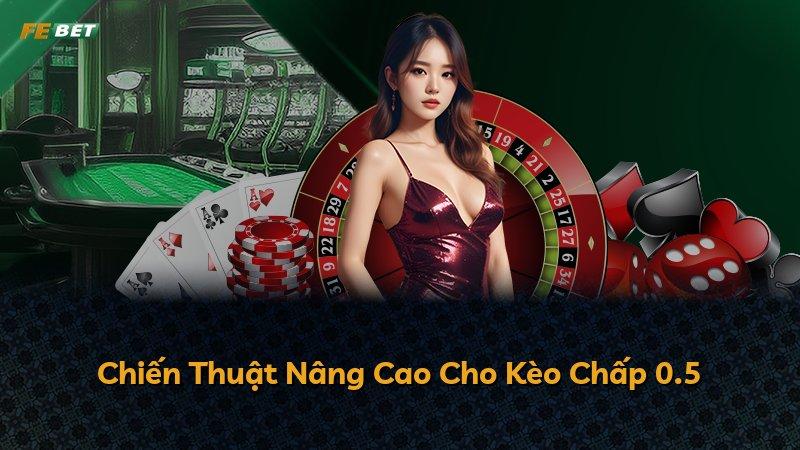 Chiến Thuật Nâng Cao Cho Kèo Chấp 0.5