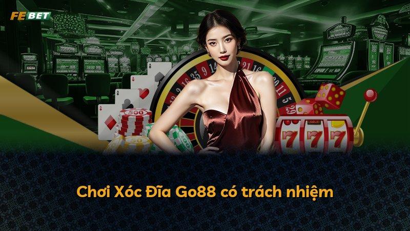 Chơi Xóc Đĩa Go88 có trách nhiệm