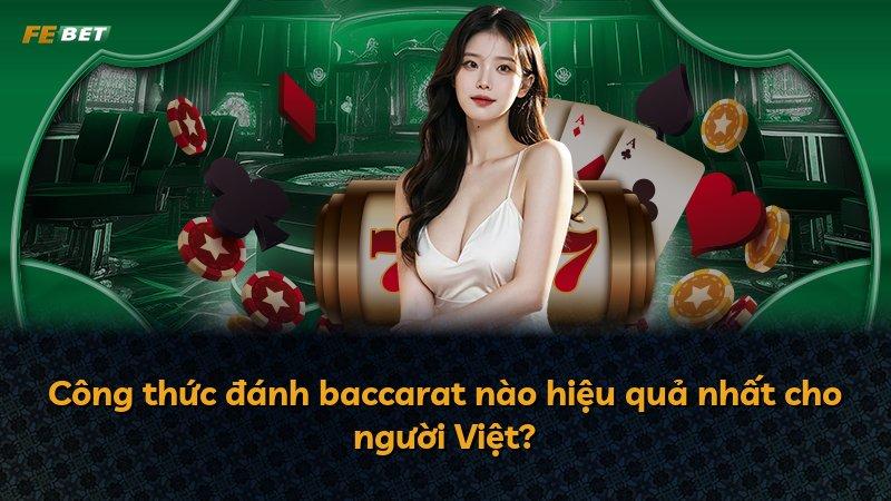Công thức đánh baccarat nào hiệu quả nhất cho người Việt?
