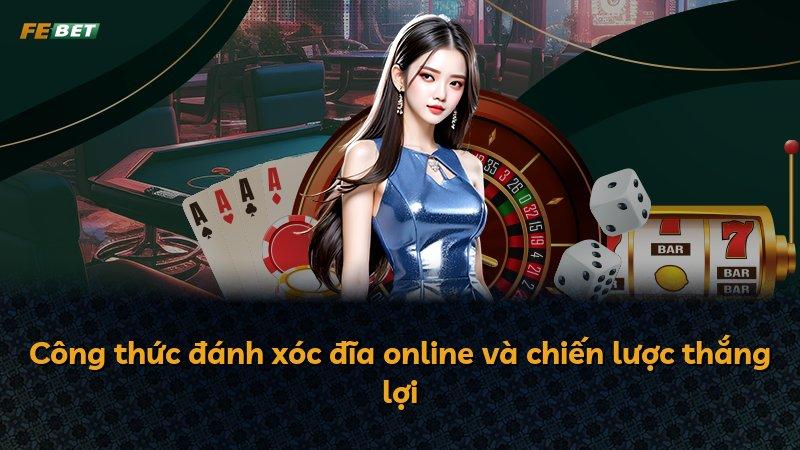 Công thức đánh xóc đĩa online và chiến lược thắng lợi