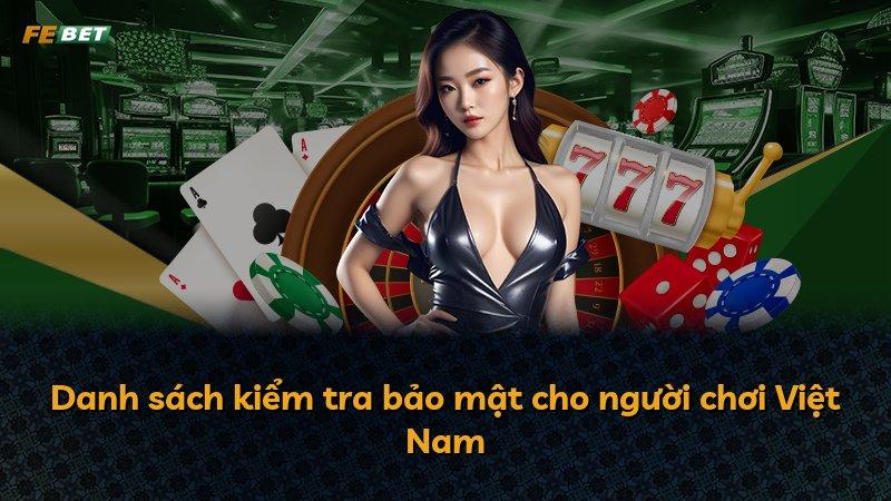 Danh sách kiểm tra bảo mật cho người chơi Việt Nam