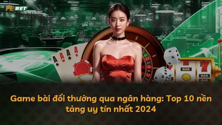 Game bài đổi thưởng qua ngân hàng: Top 10 nền tảng uy tín nhất 2025