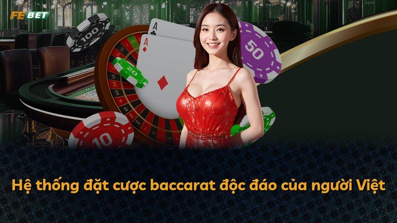 Hệ thống đặt cược baccarat độc đáo của người Việt