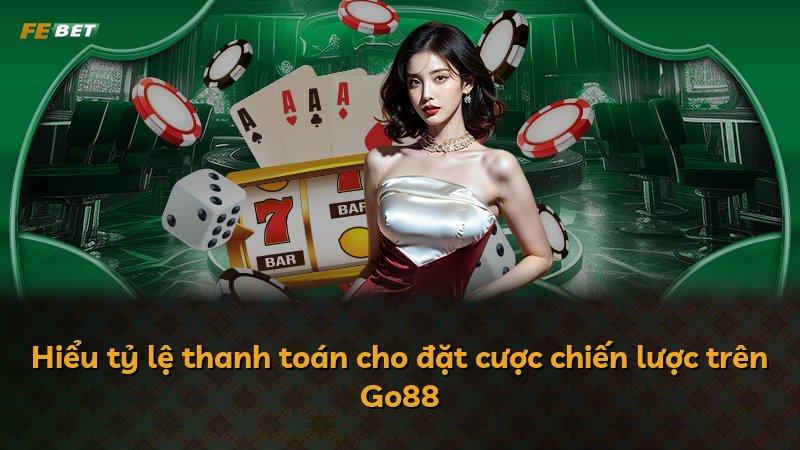 Hiểu tỷ lệ thanh toán cho đặt cược chiến lược trên Go88