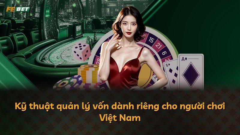 Kỹ thuật quản lý vốn dành riêng cho người chơi Việt Nam