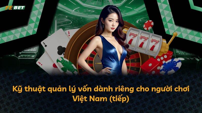 Kỹ thuật quản lý vốn dành riêng cho người chơi Việt Nam (tiếp)