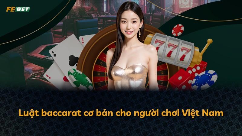 Luật baccarat cơ bản cho người chơi Việt Nam