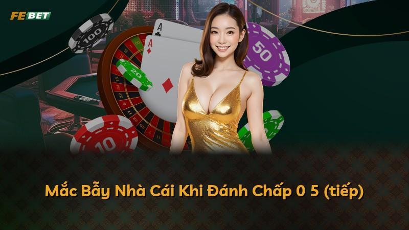 Mắc Bẫy Nhà Cái Khi Đánh Chấp 0 5 (tiếp)