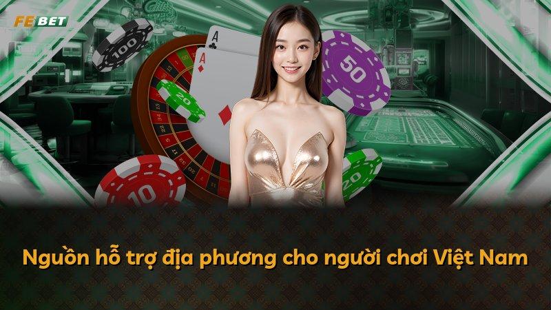 Nguồn hỗ trợ địa phương cho người chơi Việt Nam