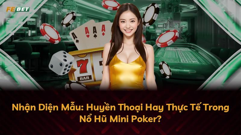 Nhận Diện Mẫu: Huyền Thoại Hay Thực Tế Trong Nổ Hũ Mini Poker?