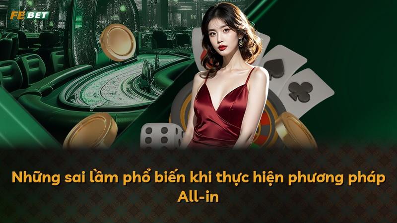 Những sai lầm phổ biến khi thực hiện phương pháp All-in