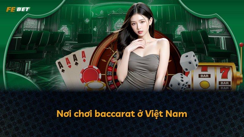 Nơi chơi baccarat ở Việt Nam