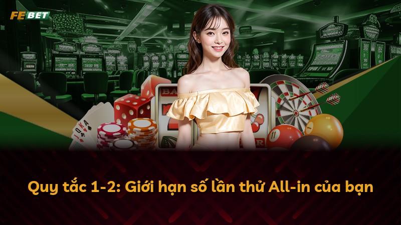 Quy tắc 1-2: Giới hạn số lần thử All-in của bạn