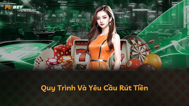Quy Trình Và Yêu Cầu Rút Tiền