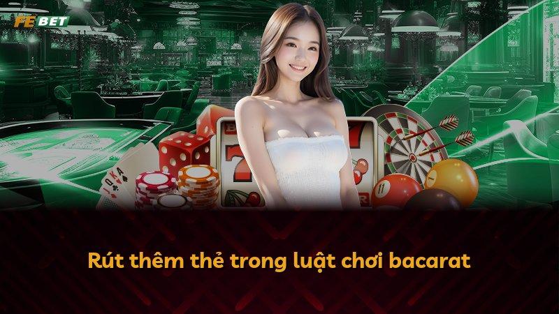 Rút thêm thẻ trong luật chơi bacarat