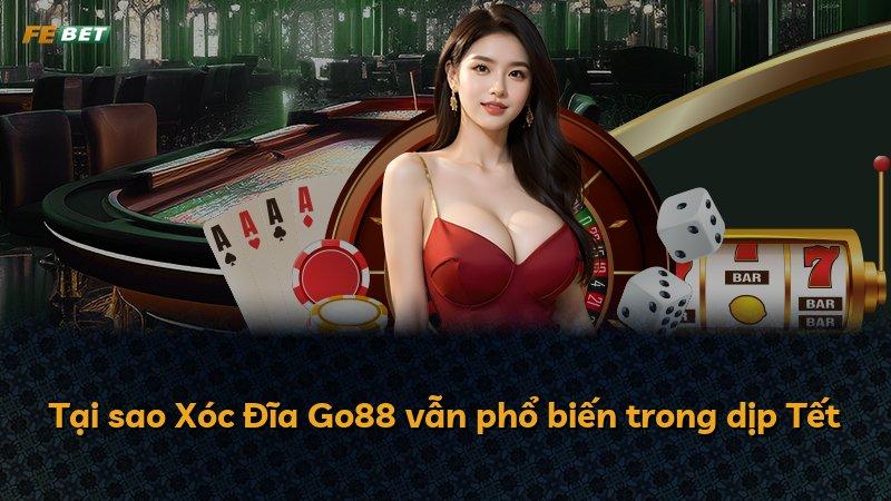 Tại sao Xóc Đĩa Go88 vẫn phổ biến trong dịp Tết