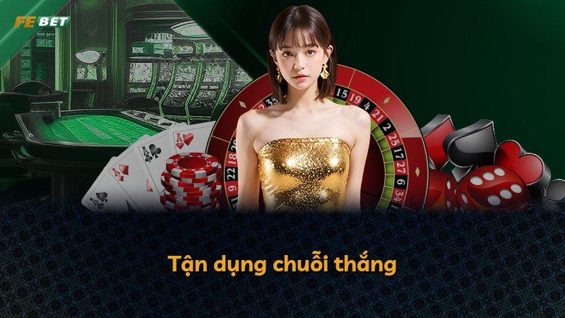 Tận dụng chuỗi thắng
