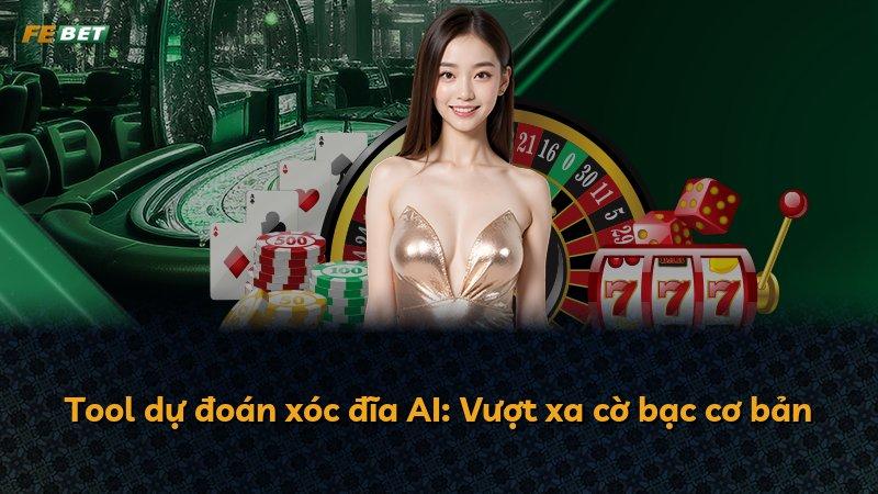 Tool dự đoán xóc đĩa AI: Vượt xa cờ bạc cơ bản