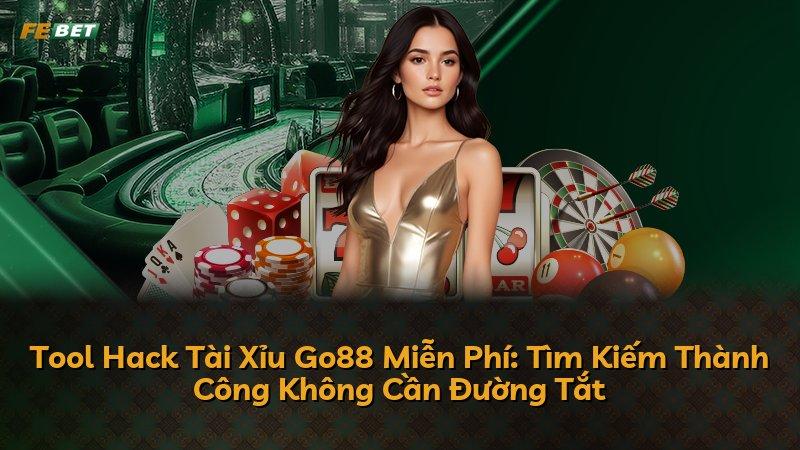 Tool Hack Tài Xỉu Go88 Miễn Phí: Tìm Kiếm Thành Công Không Cần Đường Tắt