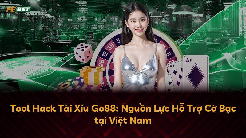 Tool Hack Tài Xỉu Go88: Nguồn Lực Hỗ Trợ Cờ Bạc tại Việt Nam