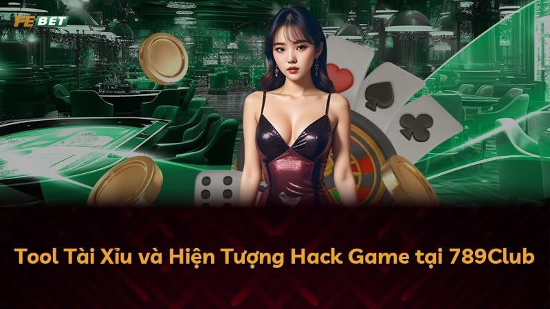 Tool Tài Xỉu và Hiện Tượng Hack Game tại 789Club
