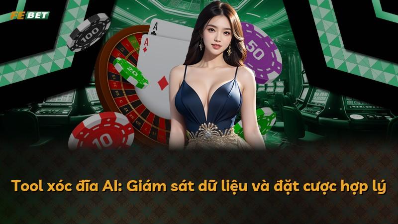 Tool xóc đĩa AI: Giám sát dữ liệu và đặt cược hợp lý
