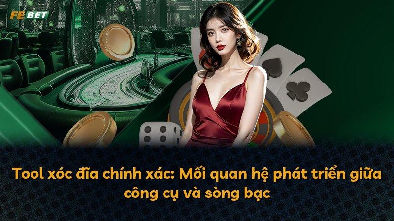 Tool xóc đĩa chính xác: Mối quan hệ phát triển giữa công cụ và sòng bạc