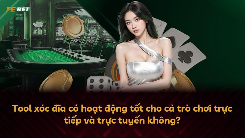 Tool xóc đĩa có hoạt động tốt cho cả trò chơi trực tiếp và trực tuyến không?