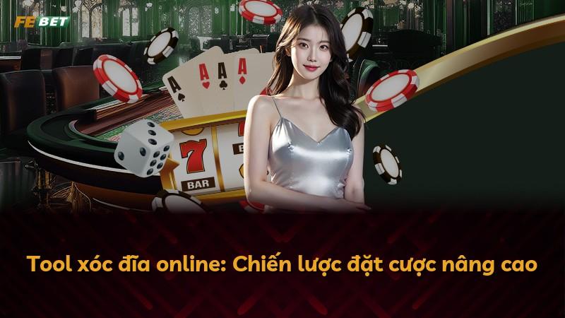 Tool xóc đĩa online: Chiến lược đặt cược nâng cao