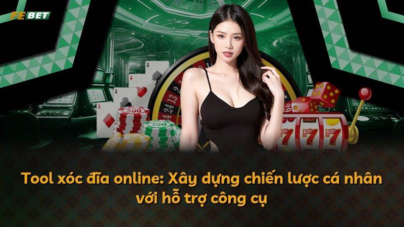 Tool xóc đĩa online: Xây dựng chiến lược cá nhân với hỗ trợ công cụ
