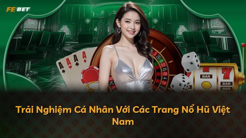Trải Nghiệm Cá Nhân Với Các Trang Nổ Hũ Việt Nam