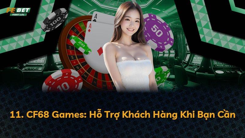11. CF68 Games: Hỗ Trợ Khách Hàng Khi Bạn Cần
