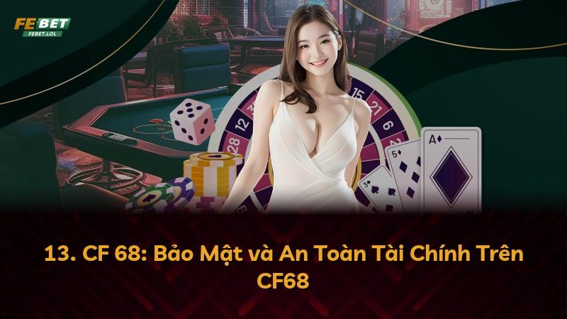 13. CF 68: Bảo Mật và An Toàn Tài Chính Trên CF68