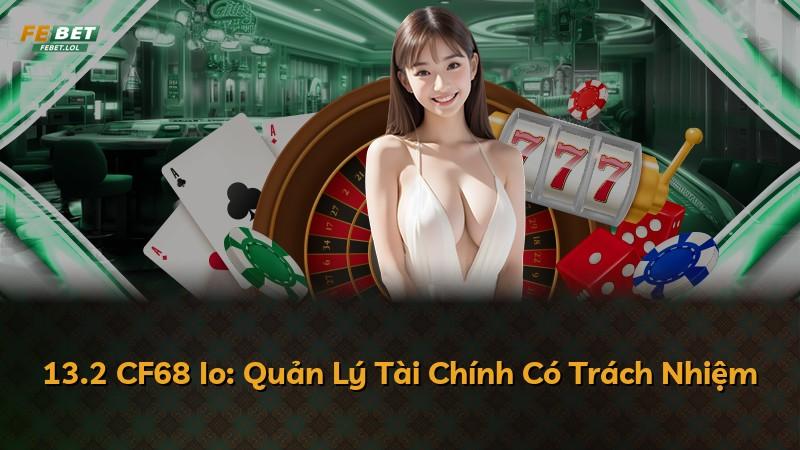13.2 CF68 Io: Quản Lý Tài Chính Có Trách Nhiệm