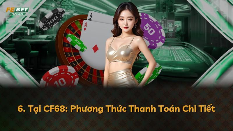 6. Tại CF68: Phương Thức Thanh Toán Chi Tiết