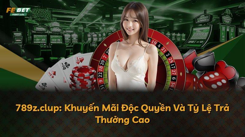 789z.clup: Khuyến Mãi Độc Quyền Và Tỷ Lệ Trả Thưởng Cao