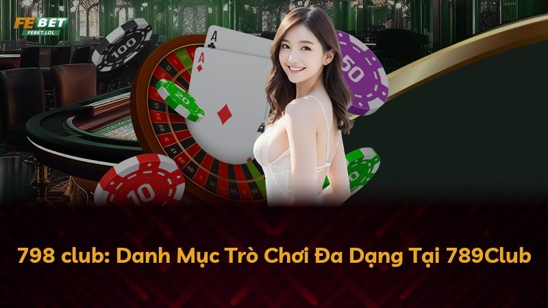 798 club: Danh Mục Trò Chơi Đa Dạng Tại 789Club