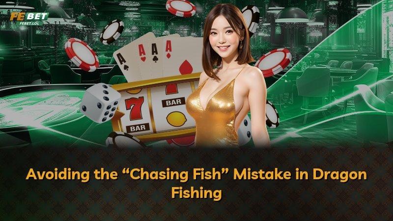 Avoiding the “Chasing Fish” Mistake in Dragon Fishing