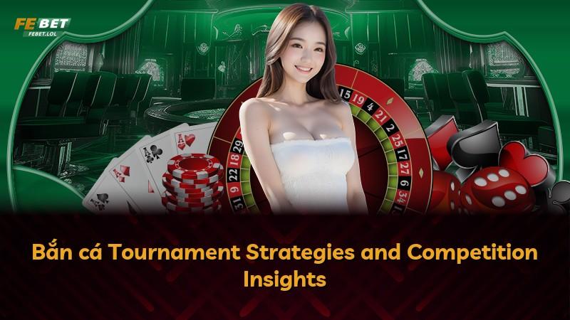 Bắn cá Tournament Strategies and Competition Insights