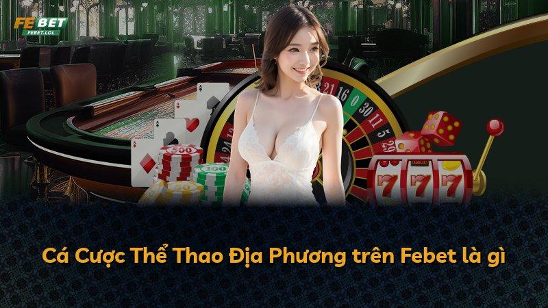 Cá Cược Thể Thao Địa Phương trên Febet là gì