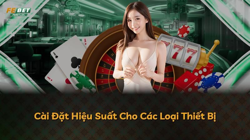Cài Đặt Hiệu Suất Cho Các Loại Thiết Bị