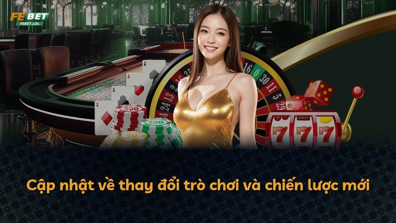 Cập nhật về thay đổi trò chơi và chiến lược mới