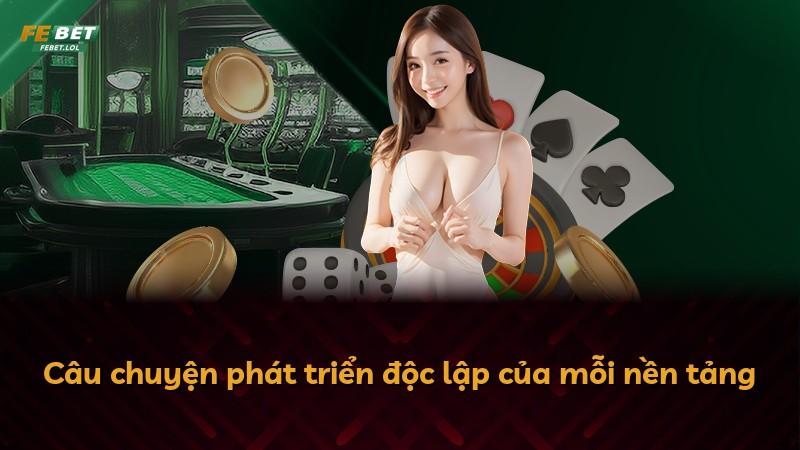 Câu chuyện phát triển độc lập của mỗi nền tảng